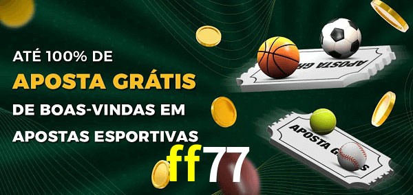 ff77 Ate 100% de Aposta Gratis